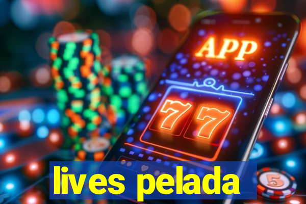 lives pelada